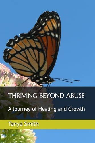 THRIVING BEYOND ABUSE A Journey of Healing and Growth