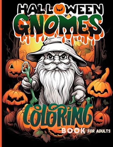 Halloween Gnomes Coloring Book For Adults For Adults who Love to Color and Laugh
