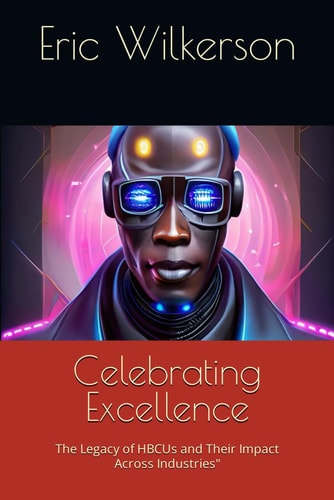 Celebrating Excellence The Legacy of HBCUs and Their Impact Across Industries"