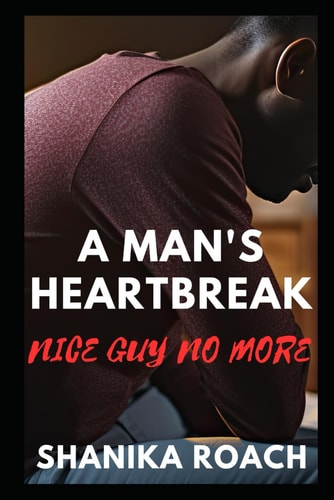 MAN'S HEARTBREAK Nice Guy No More