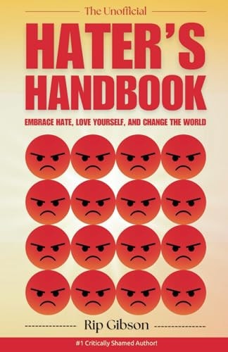 The Unofficial Hater's Handbook Embrace Hate, Love Yourself, and Change the World