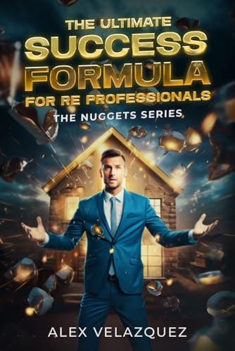 The Ultimate Success Formula For Real Estate Professionals The Nuggets Series