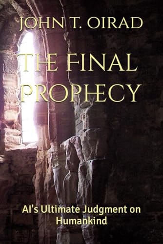 The Final Prophecy AI's Ultimate Judgment on Humankind