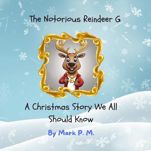 The Notorious Reindeer G A Christmas Story We All Should Know