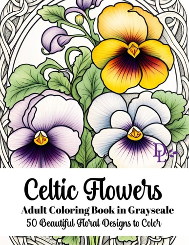Celtic Flowers - Adult Coloring Book in Grayscale 50 Beautiful Floral Designs to Color