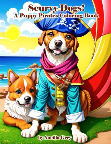 Scurvy Dogs A Puppy Pirate Coloring Book!