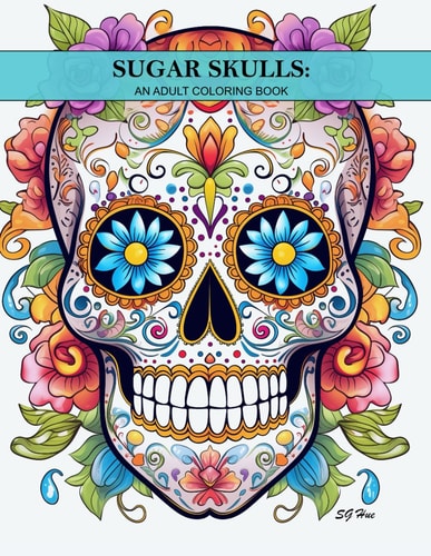 Sugar Skulls An Adult Coloring Book