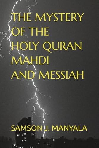 The Mystery of the Holy Quran Mahdi and Messiah.