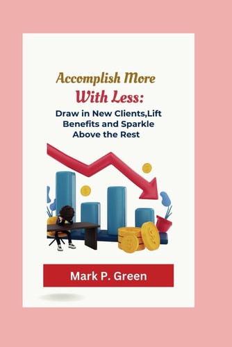 Accomplish More with Less Draw in New Clients, Lift Benefit, and Sparkle Over the Rest.