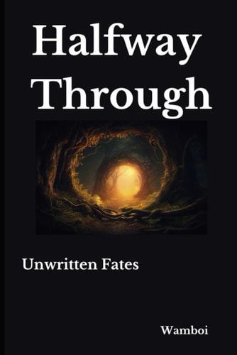 Halfway Through Unwritten Fates