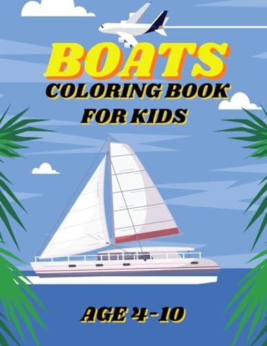Boats Coloring Book For Kids Sail Away with Colors: A Boat Adventure