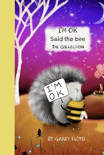 "I'm OK" Said The Bee The Collection