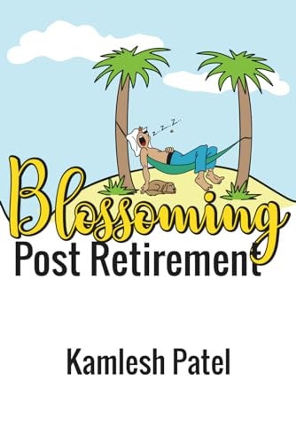 Blossoming Post Retirement Live Longer, Live Better