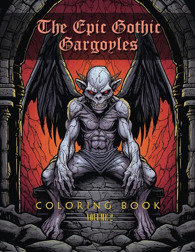 The EPIC Gothic Gargoyle Coloring Book Volume 2