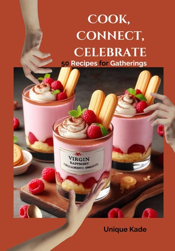 Cook, Connect, Celebrate 50 Recipes for Gatherings
