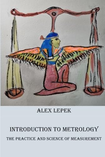 Introduction to Metrology Practice and Science of Measurement