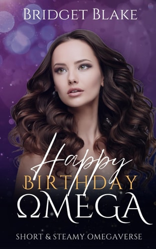Happy Birthday, Omega Short and Steamy Omegaverse