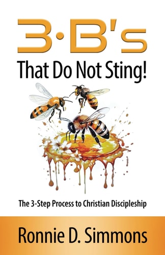 The 3 B's That Do Not Sting The Three-Step Process to Christian Discipleship