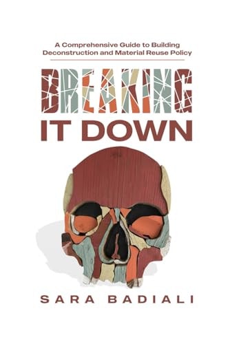 Breaking it Down A Comprehensive Guide to Building Deconstruction and Material Reuse Policy