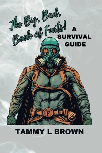 The Big, Bad, Book of Farts A Survival Guide