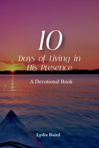10 Days of Living in His Presence A Devotional