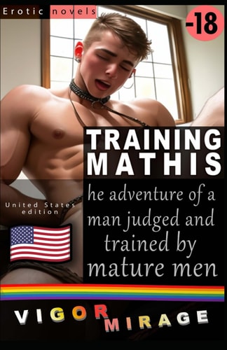 Training Mathis Gay Adventure of a Man Judged and Trained by Mature Men