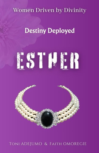 Women Driven by Divinity Destiny Deployed- ESTHER