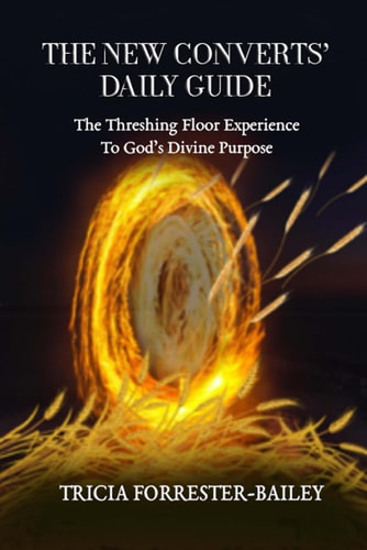 The New Converts' Daily Guide The Threshing Floor Experience to God's Divine Purpose