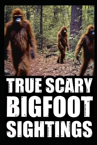 True Scary Bigfoot Sighting Horror Stories Vol. 1