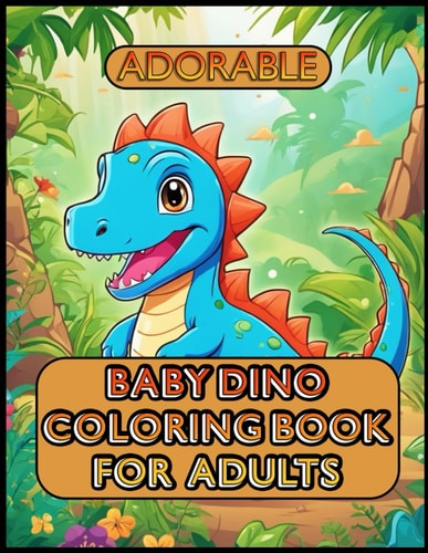 Adorable Baby Dino Coloring Book For Adults