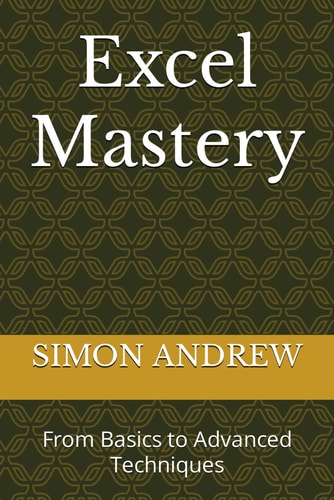 Excel Mastery From Basics to Advanced Techniques