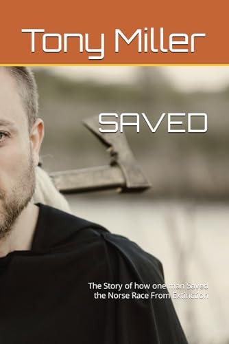 Saved The Story of how One Man Saved the Norse Race From Extinction