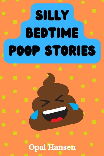 Silly Bedtime Poop Stories! 15 Stinky Tales For Kids