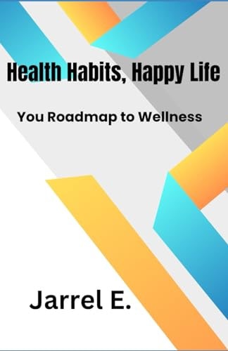 Healthy Habits, Happy Life Your Roadmap to Wellness