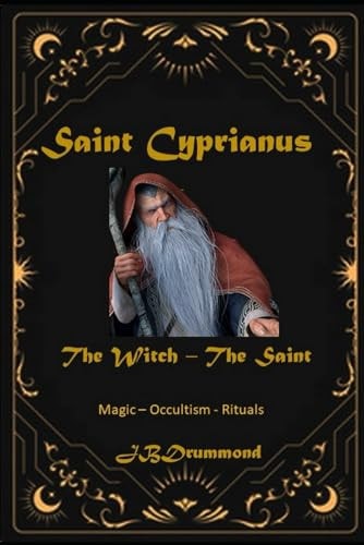 Cyprianus - The Witch Converted Saint Spells - Arrangements - Sympathies