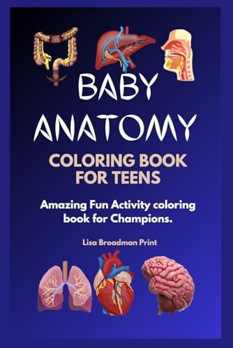 Baby Anatomy Coloring Book For Teens Amazing Fun Activity Coloring Book for Champions.