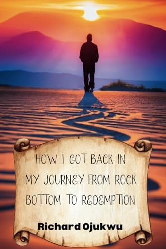 How I Got Back In My Journey From Rock Bottom to Redemption