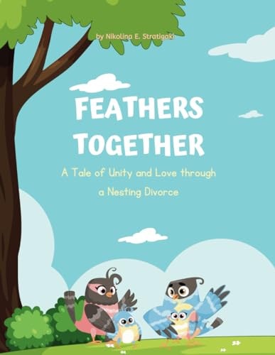 Feathers Together A Tale of Unity and Love Through a Nesting Divorce