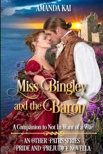 Miss Bingley and the Baron A Companion to Not In Want of a Wife