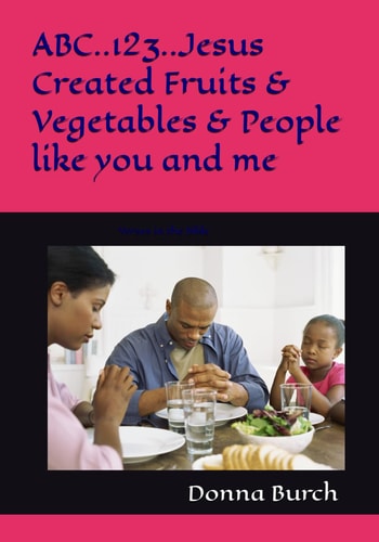 ABC..123..Jesus Created Fruits & Vegetables & People Like You and Me Verses in the Bible