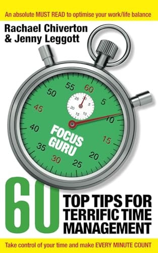 Focus Guru 60 Top Tips For Terrific Time Management