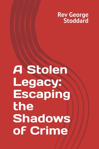STOLEN LEGACY Escaping the Shadows of Crime