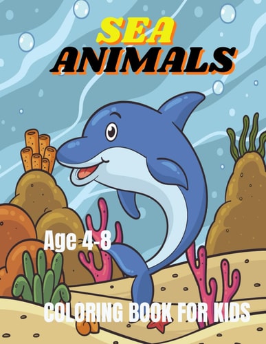Sea Animals Coloring Book For Kids Colorful Creatures of the Sea: An Ocean Coloring Experience