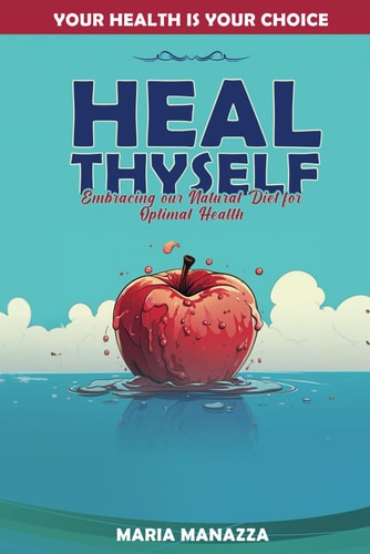 Heal Thyself Embracing Our Natural Diet for Optimal Health