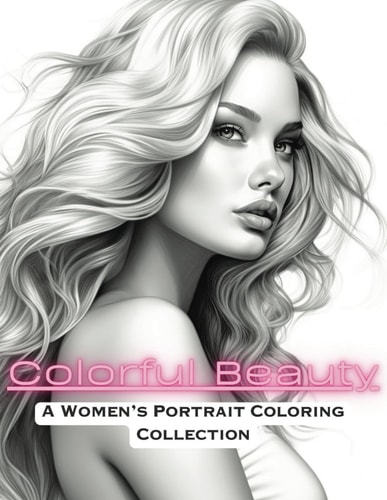 Colorful Beauty A Women's Portrait Coloring Book