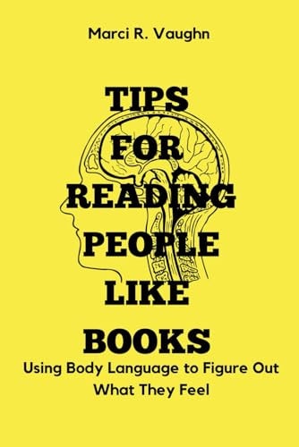 Tips for Reading People Like Books Using Body Language to Figure Out What They Feel