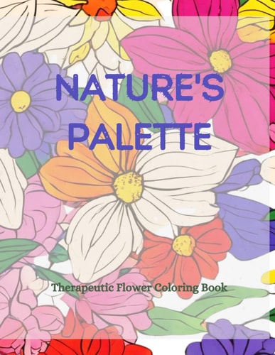 Nature's Palette A Relaxing Coloring Experience: Calming Floral Designs
