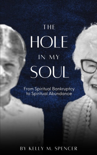 The Hole in My Soul From Spiritual Bankruptcy to Spiritual Abundance