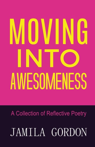 Moving Into Awesomeness A Collection of Reflective Poetry