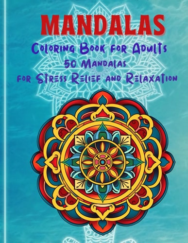 Mandalas Coloring Book for Adults - 50 Mandalas for Stress Relief and Relaxation